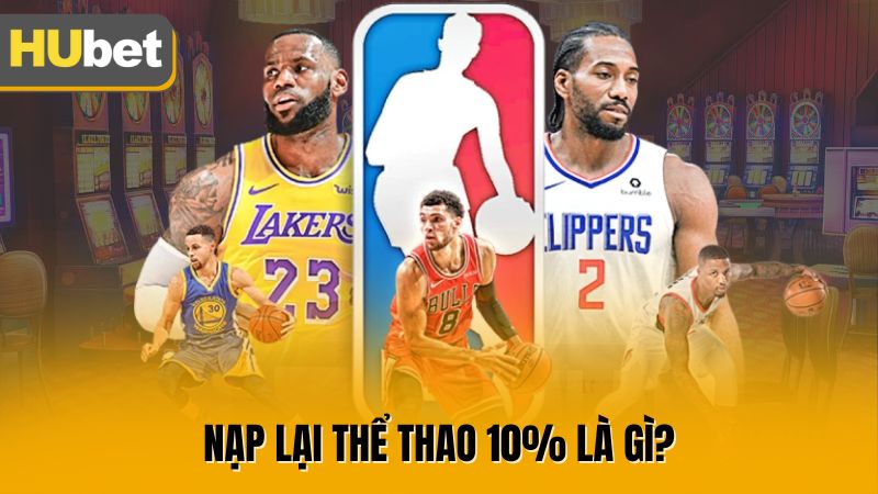 Nạp lại thể thao 10% là gì?