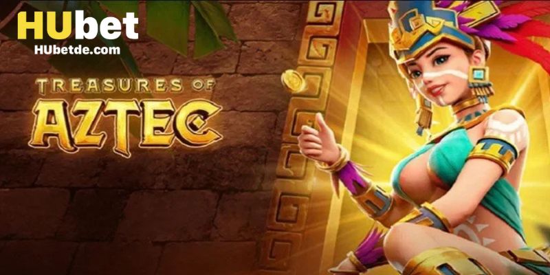 Kho báu Aztec là lựa chọn lý tưởng trong nổ hũ