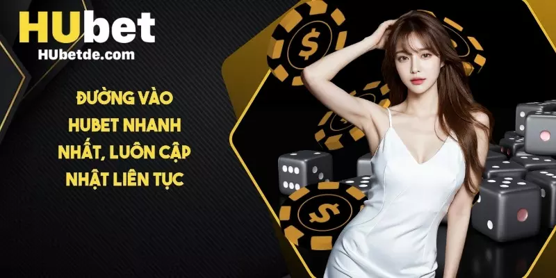 Đường vào HUBET nhanh nhất, luôn cập nhật liên tục